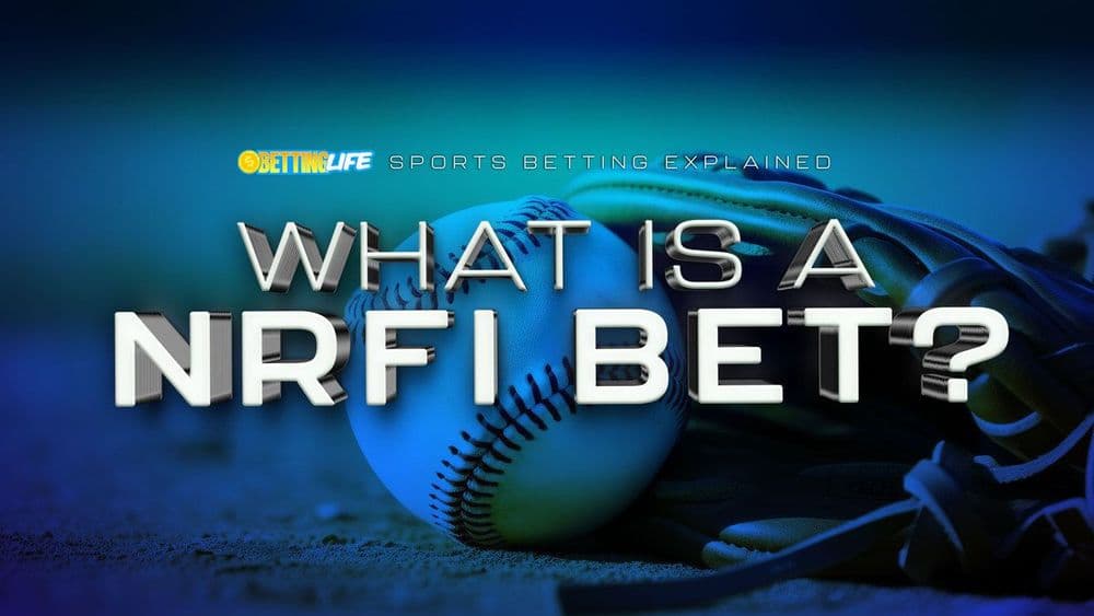 What Is A NRFI Bet? Everything you need to know.