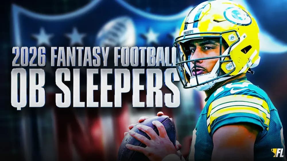 Early QB Sleepers For 2026 Fantasy Football: Can You Feel The Love?